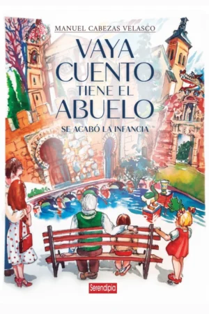 VAYA CUENTO TIENE EL ABUELO. SE ACABÓ LA INFANCIA