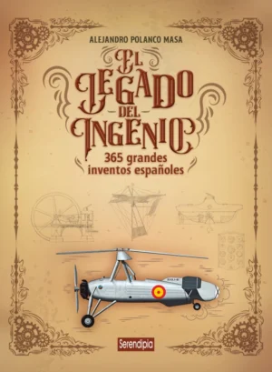 El legado del ingenio. 365 grandes inventos españoles