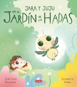 JARA Y JUJU EN EL JARDÍN DE LAS HADAS