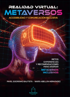 REALIDAD VIRTUAL: METAVERSOS. ACCESIBILIDAD Y COMUNICACIÓN INCLUSIVA